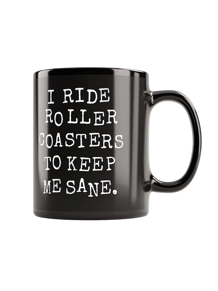 I Ride Roller Coasters To Keep Me Sane Mug product image (1)