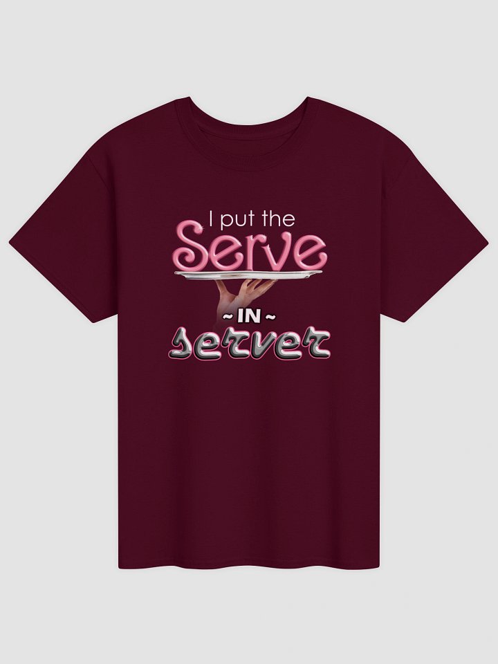 I put the serve in server (restaurant version) T-shirt product image (9)