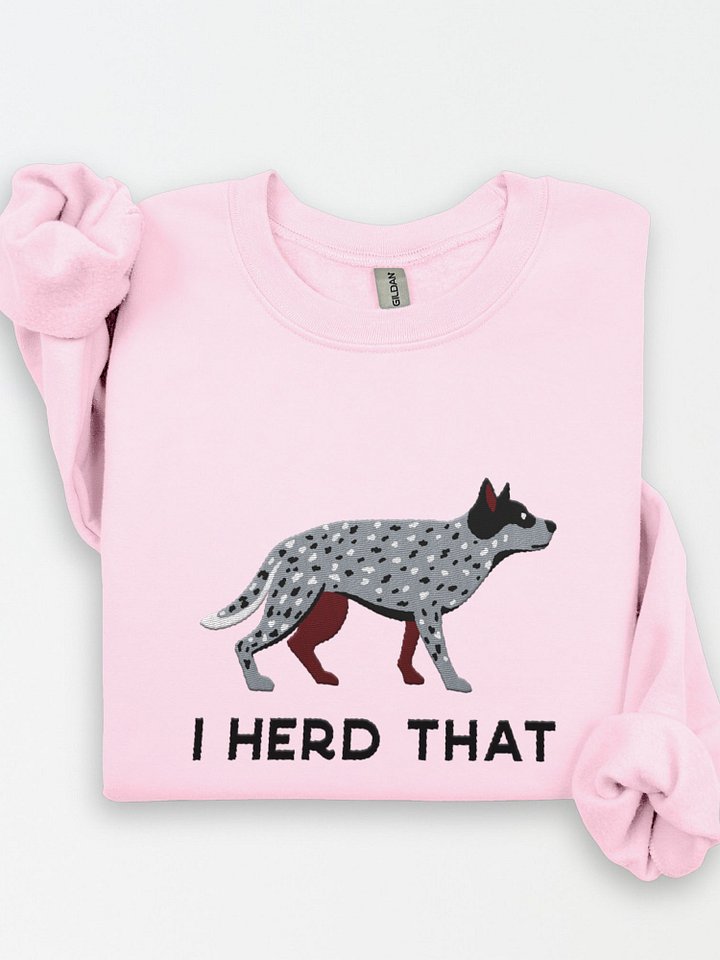 I Herd That Sweatshirt (Embroidered) of an Australian Cattle Dog(Blue Heeler 2) product image (1)