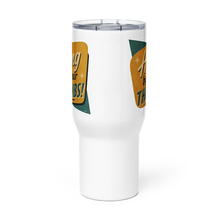 "Hang By Your Thumbs"!" Tumbler product image (3)