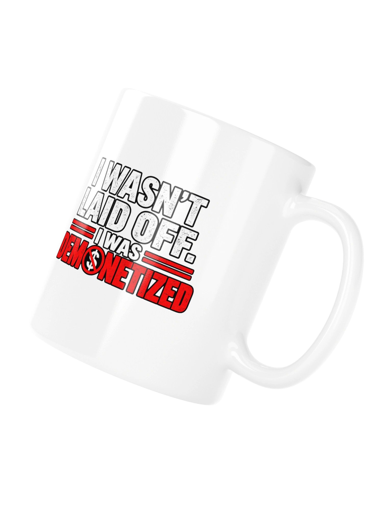 I WASN’T LAID OFF. I WAS DEMONETIZED - MUG product image (10)
