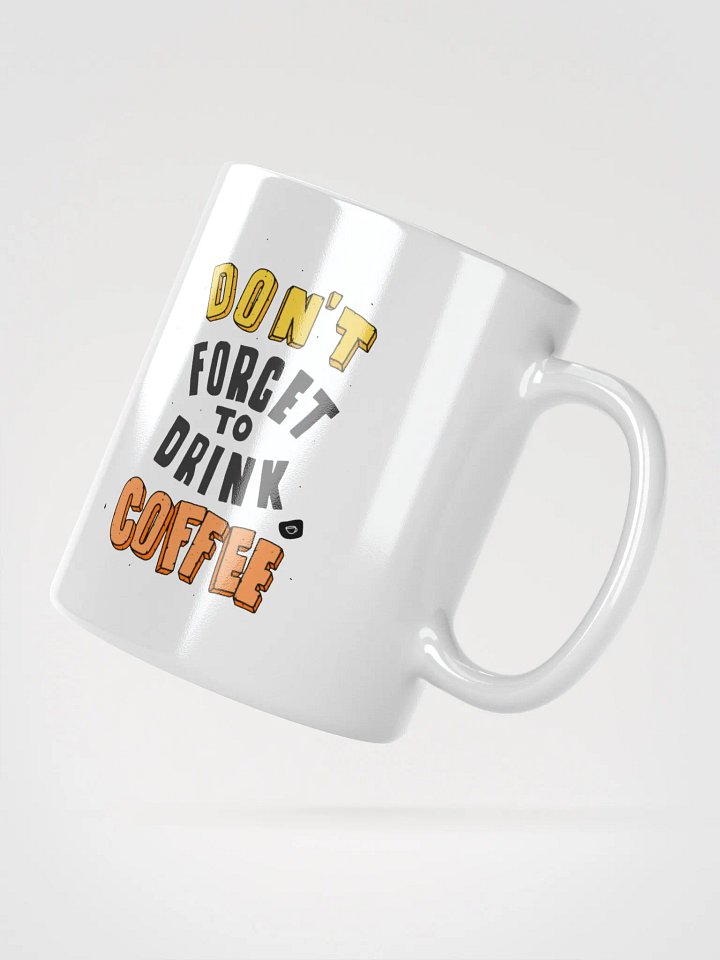 Don't forget to drink coffee Mug product image (5)