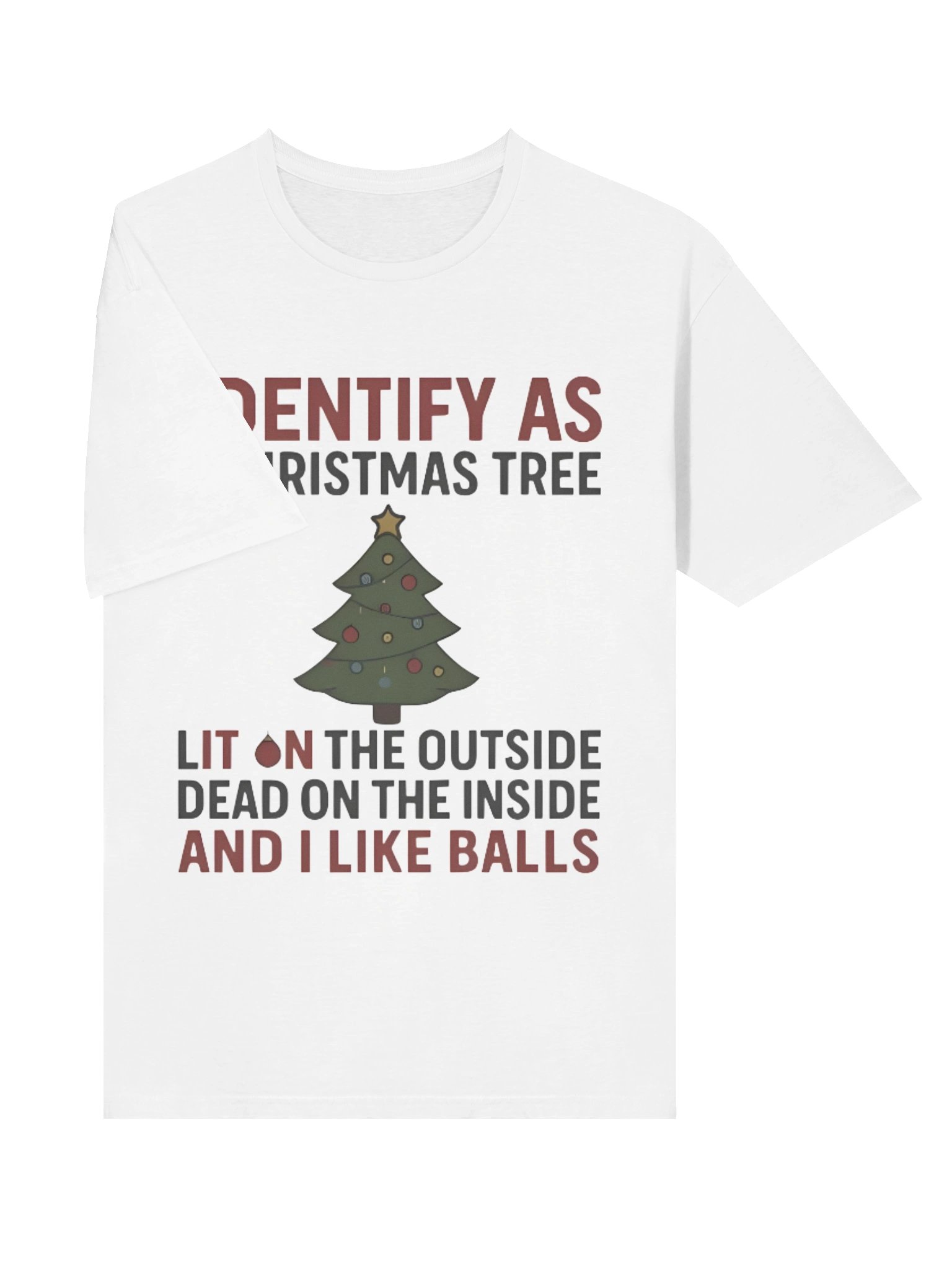 I Identify As A Christmas Tree Lit On The Outside Dead On The Inside And I Like Balls Shirt product image (3)