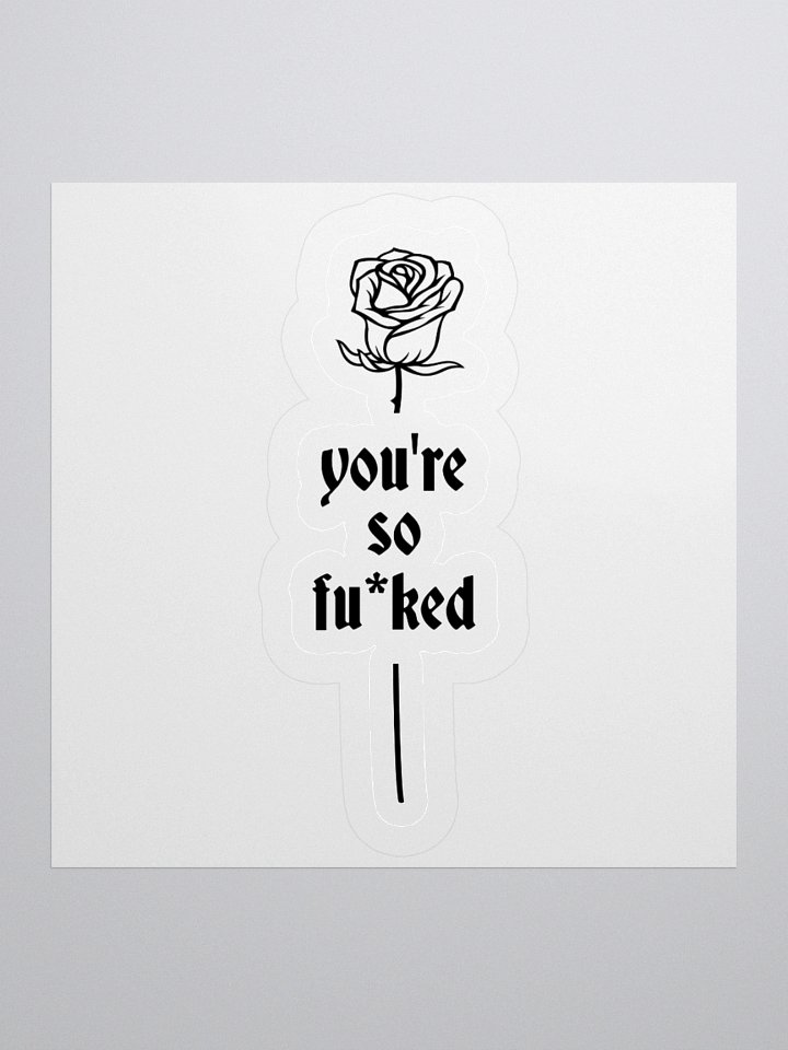 You're So F*cked Sticker product image (3)