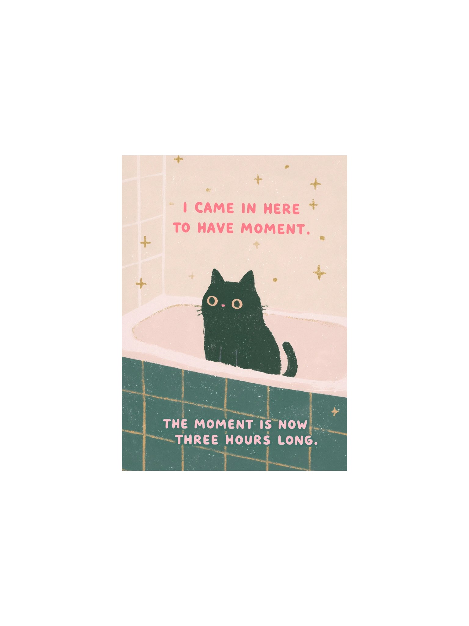 I CAME IN HERE TO HAVE A MOMENT Poster product image (2)
