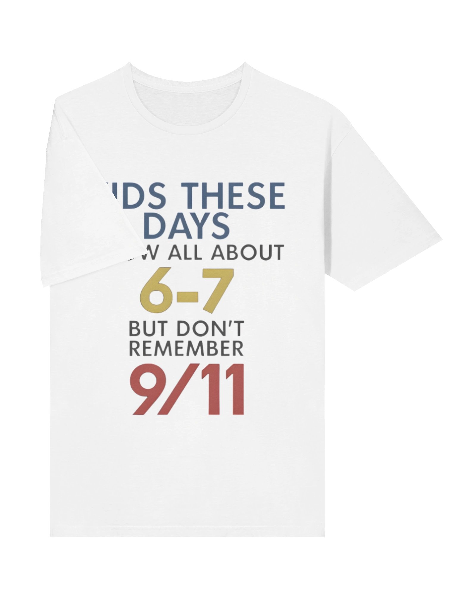 Kids These Days Know All About 6-7 But Don’t Remember 9/11 Tee product image (3)