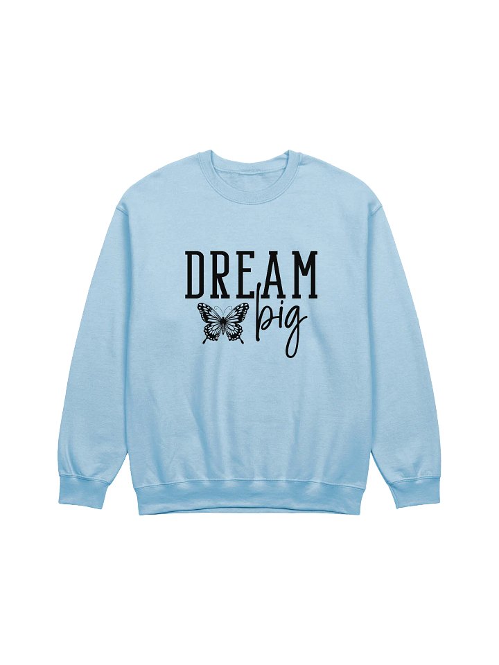 Dream Big - Limited Edition Sweatshirt product image (5)