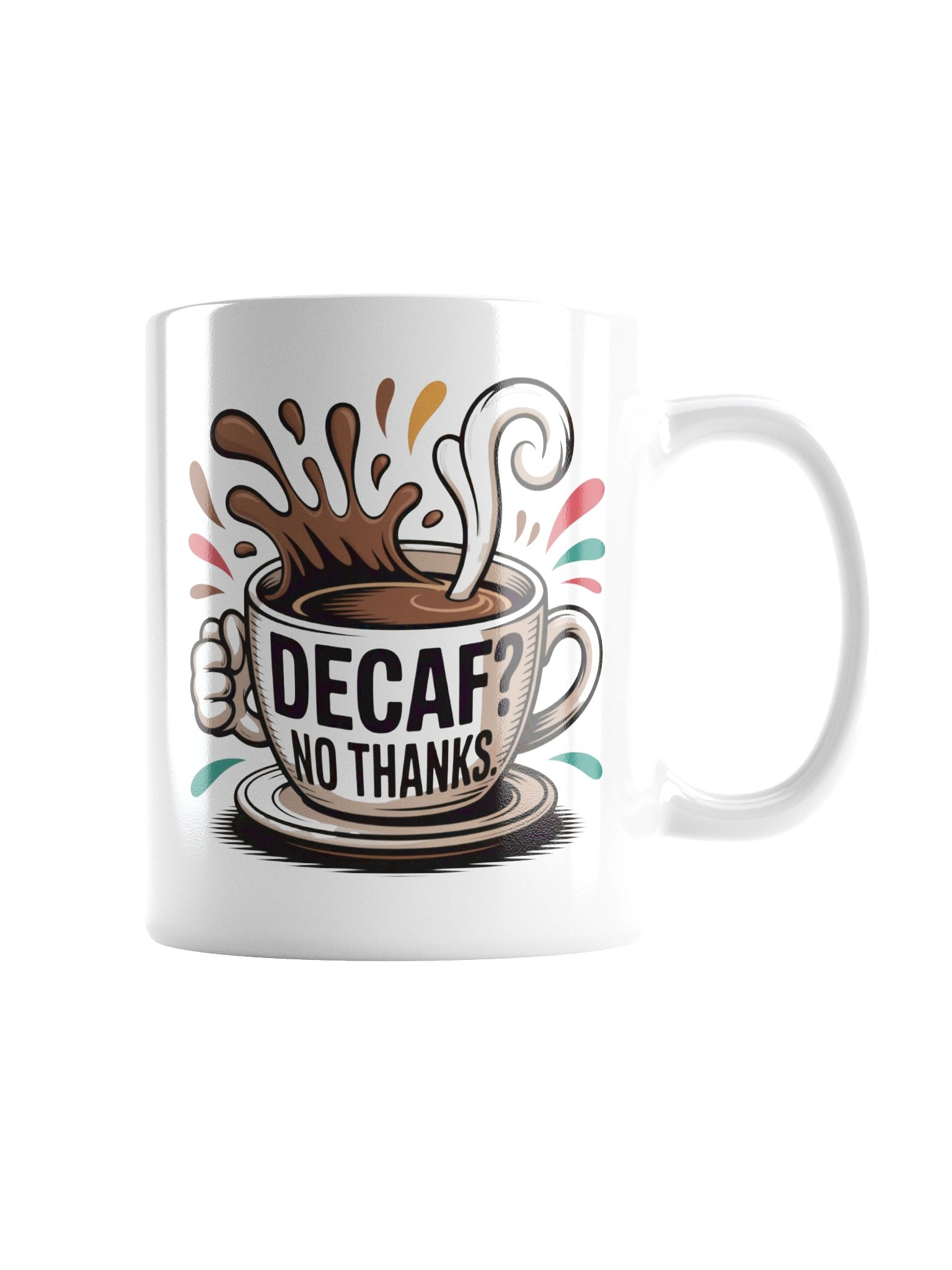 Decaf? No Thanks Funny Coffee Mug – Caffeine Lovers Humor product image (3)