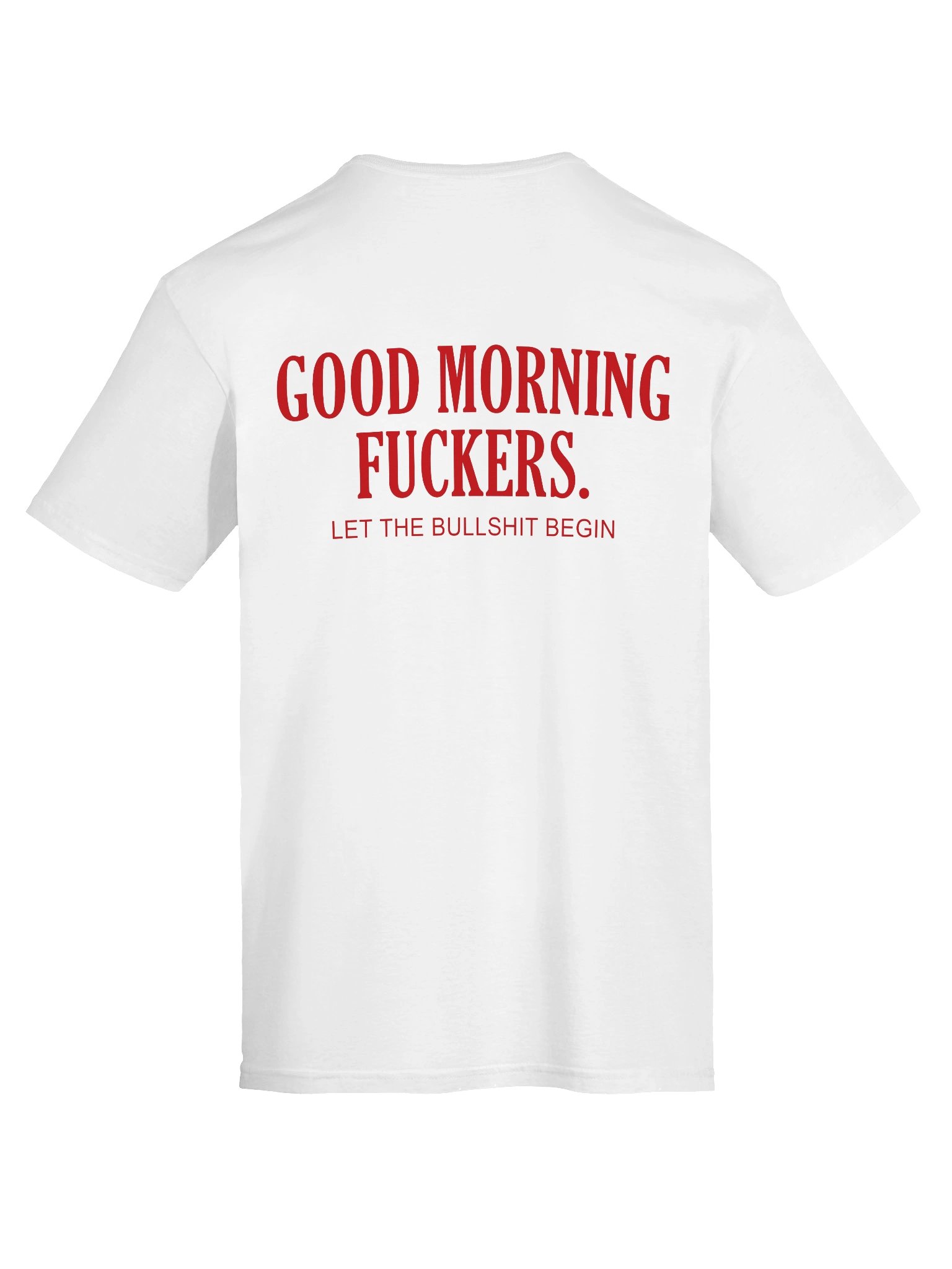 Good Morning Fuckers Let the Bullshit Begin Funny Sarcastic Morning T-Shirt product image (4)