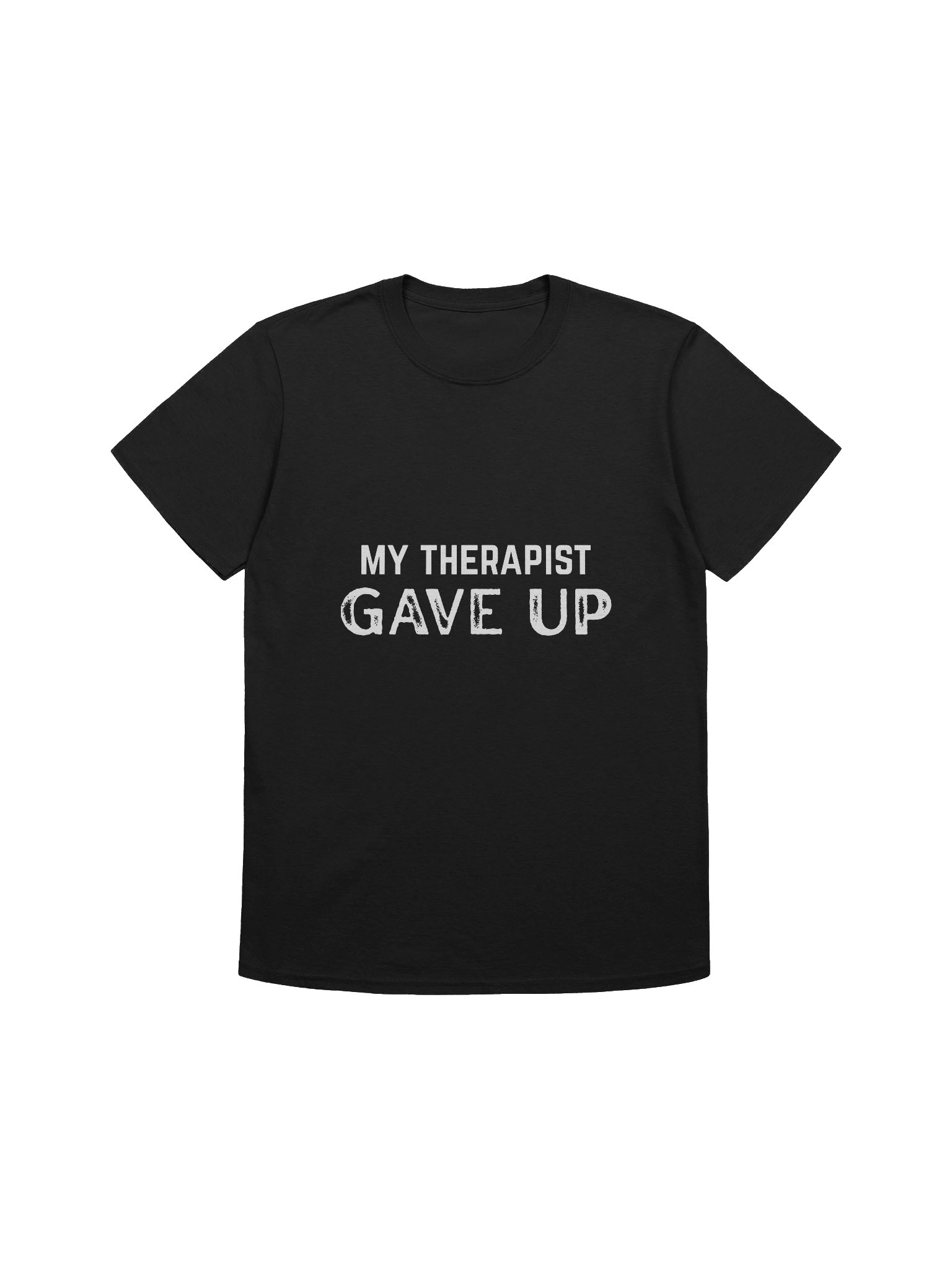 My Therapist Gave Up Humor Statement Tee product image (1)