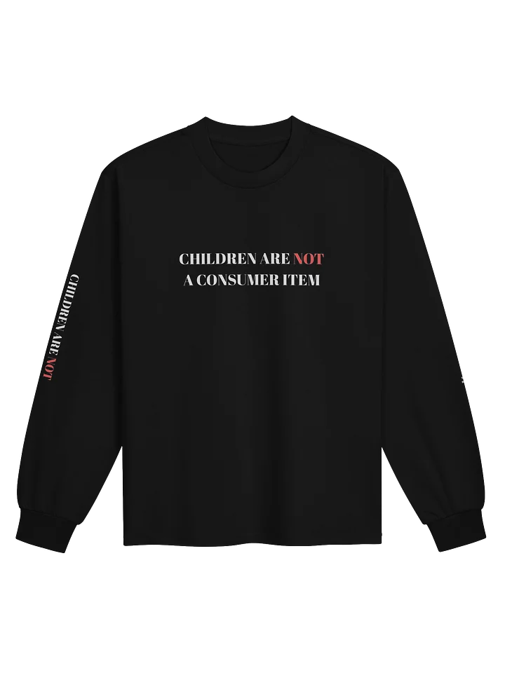 CHILDREN ARE NOT A CONSUMER ITEM UNISEX RELAX FIT PREMIUM LONG SLEEVE product image (1)