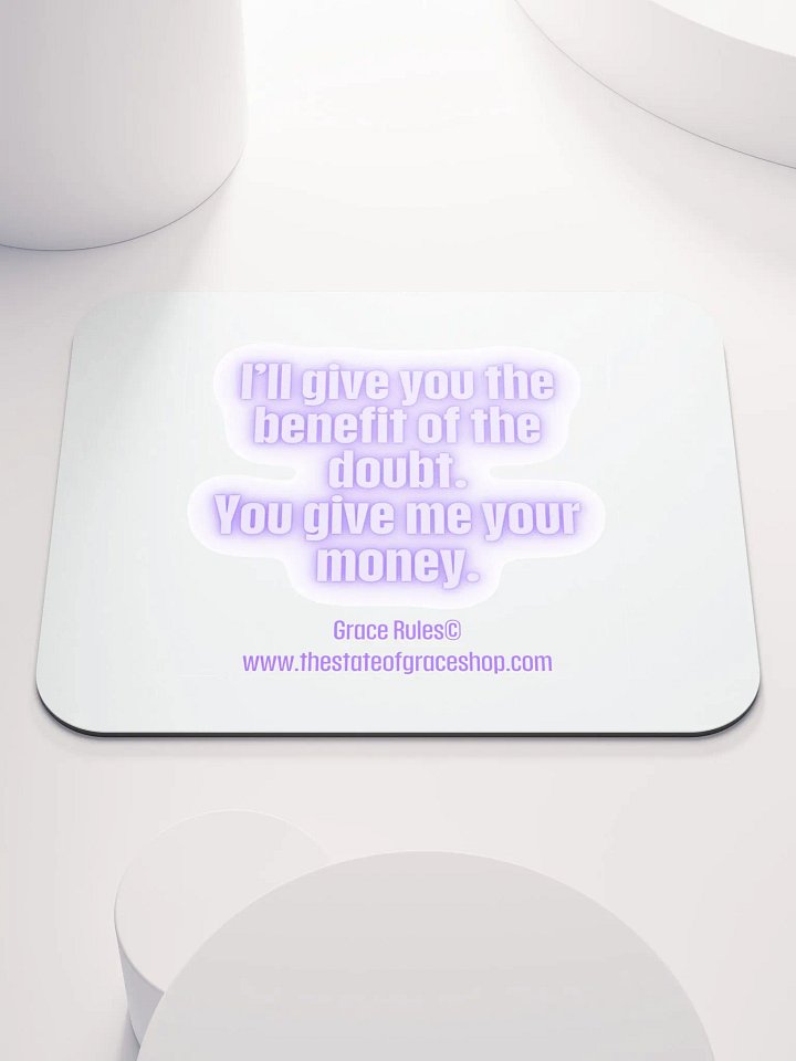 FUNNY DESK MATS 4 U “I’ll give you the benefit of the doubt. You give me your money.” product image (1)