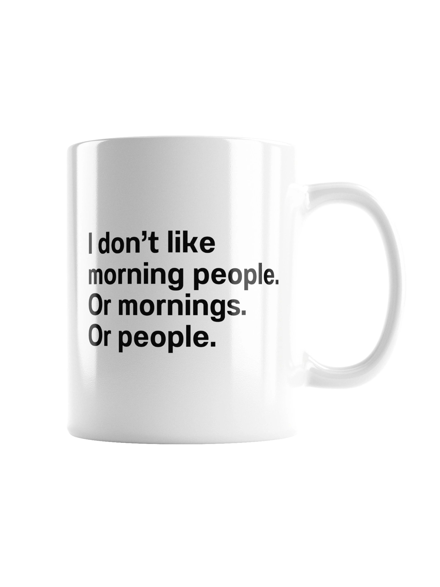 I don't like morning people. Or mornings. Or people Mug product image (3)