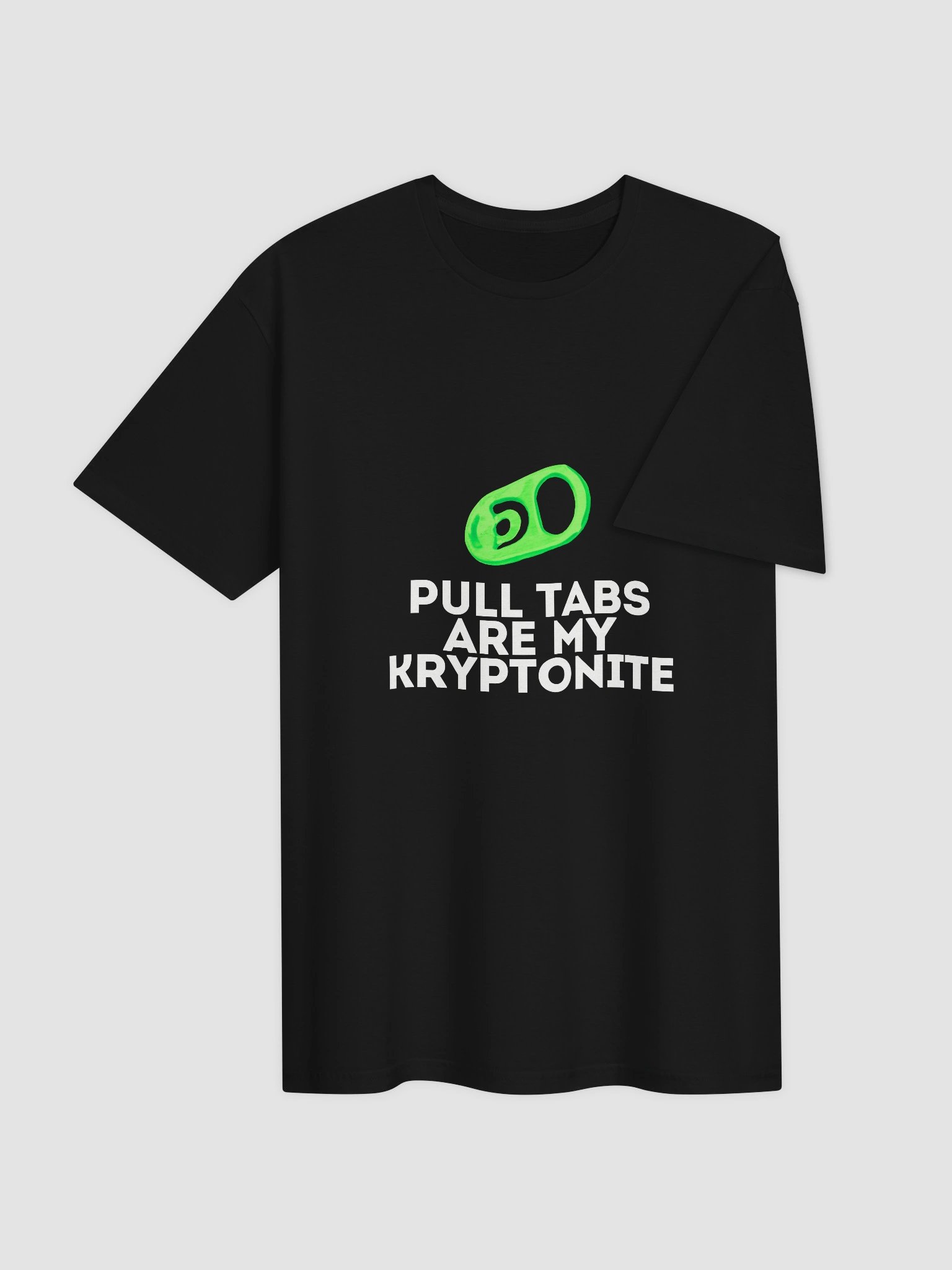 Pull Tabs Are My Kryptonite T Shirt product image (4)
