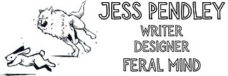 Jess Pendley - Writer | Designer | Feral Mind