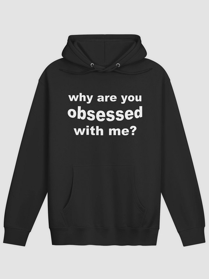 why are you obsessed with me? Premium Pullover Hoodie product image (2)