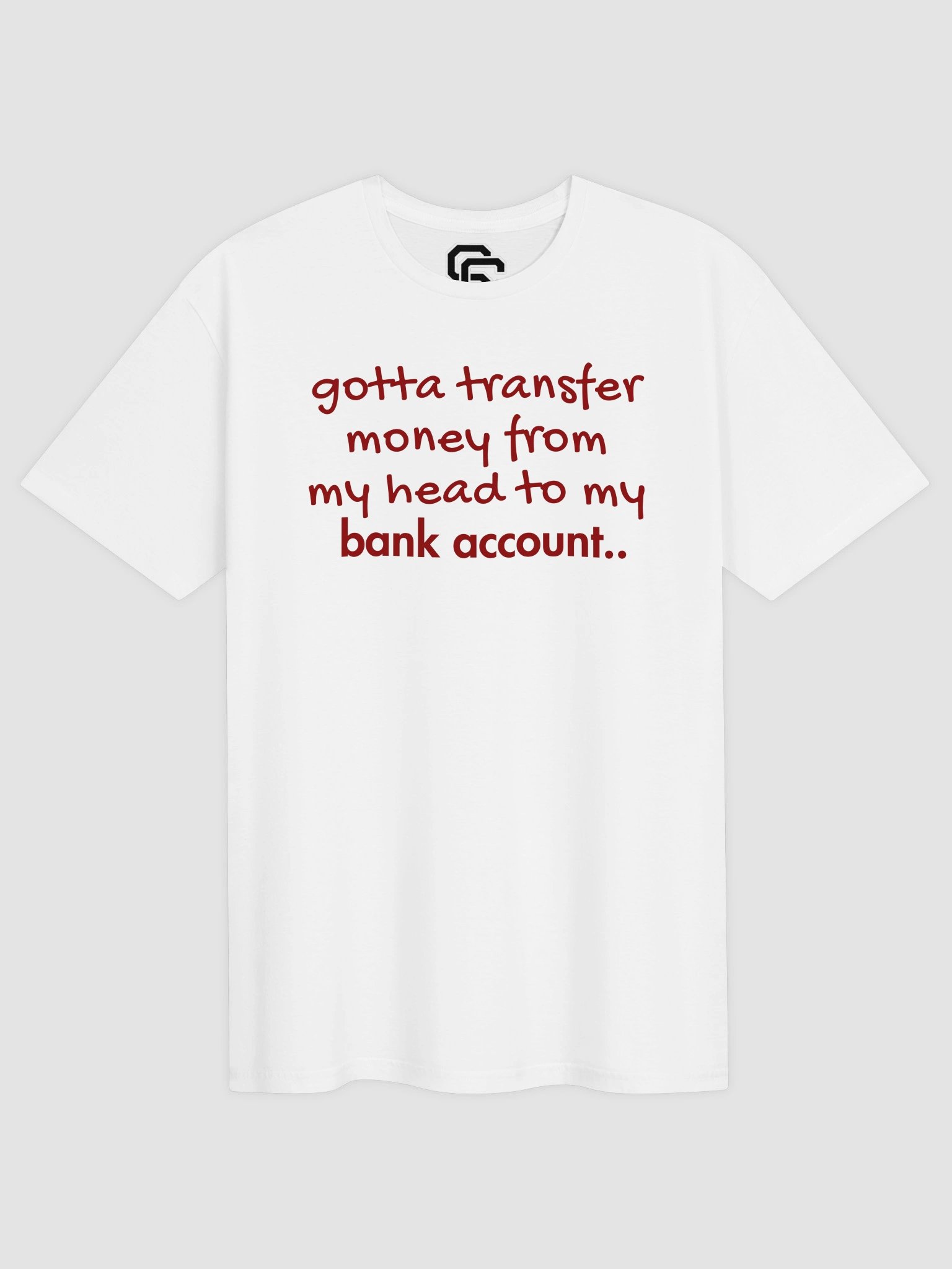 Gotta Transfer Money to My Bank Account Tee product image (31)