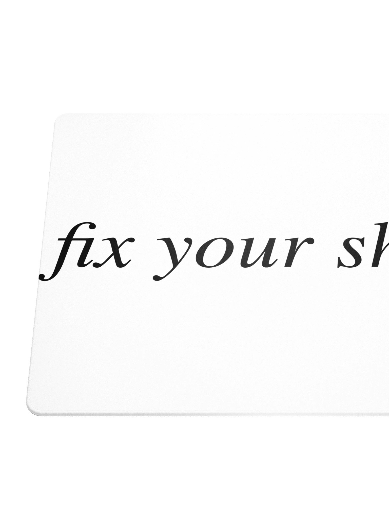 No ShopCo | Gaming Mouse Pad - Fix Your Shit Black on White product image (6)