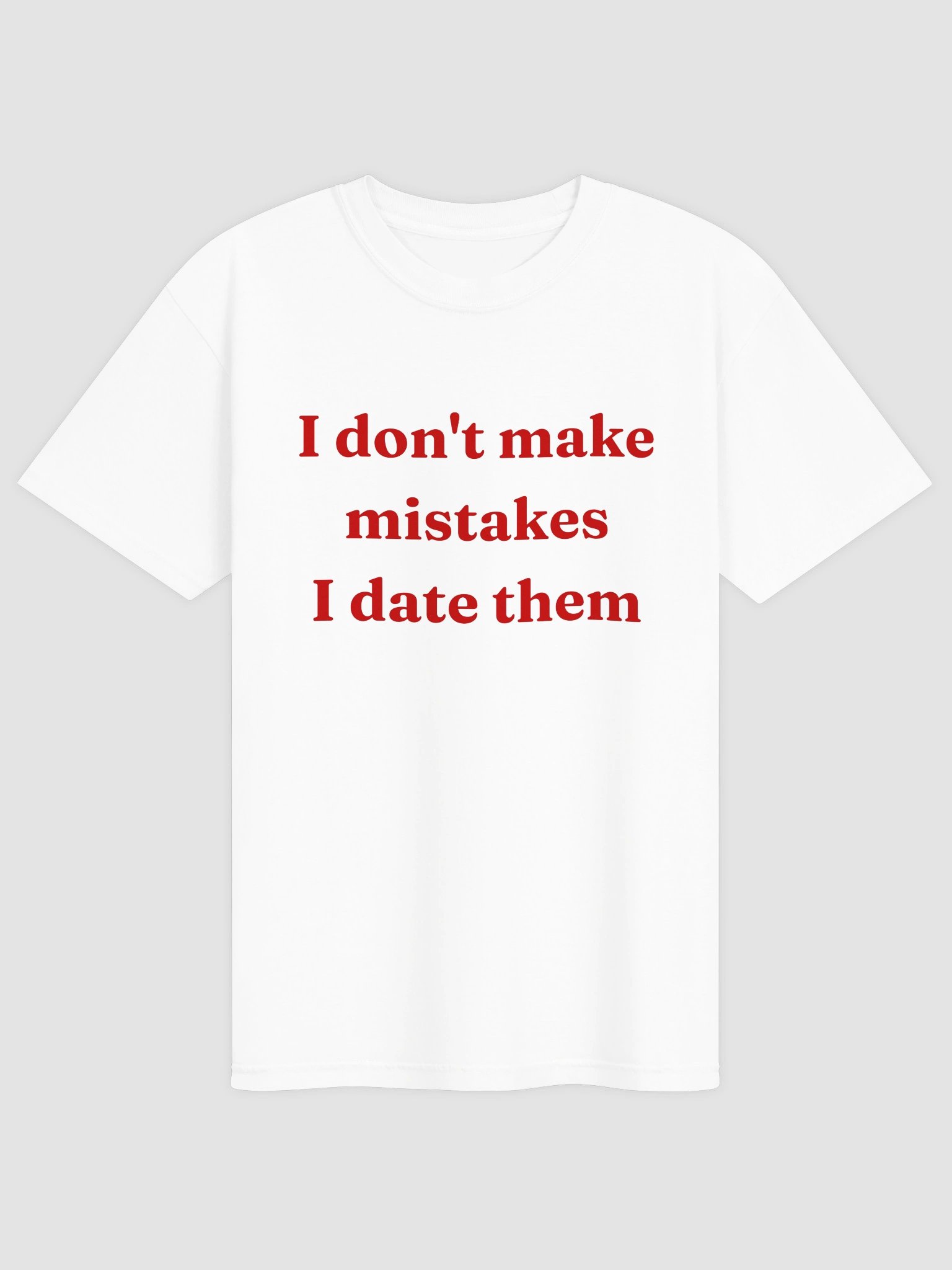 I Don't Make Mistakes T-shirt product image (4)