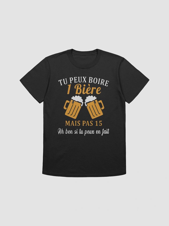 Tu peux boire 1 bière mais pas 15 product image (3)