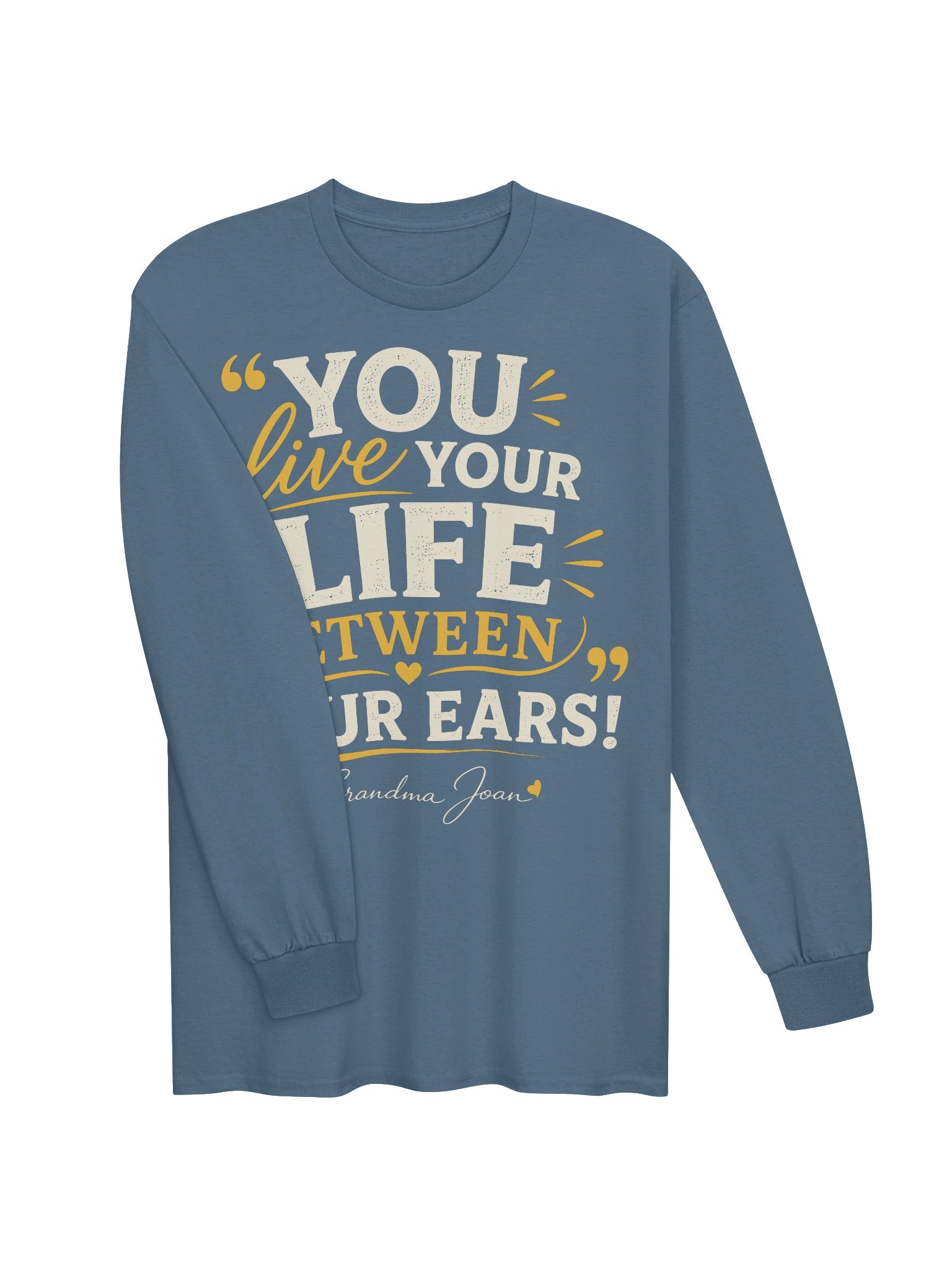 You Live Your Life Between Your Ears! - Long Sleeve product image (4)