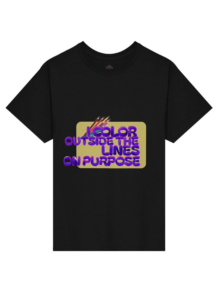 I Color Outside The Lines On Purpose Unisex Print T-Shirt product image (2)
