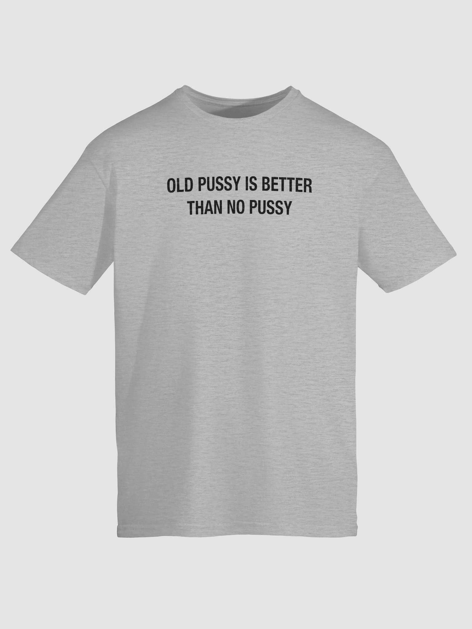 Old Pussy is Better Than No Pussy product image (9)