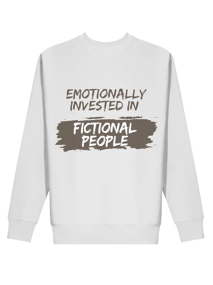 Emotionally Invested in Fictional People - White Sweatshirt product image (2)