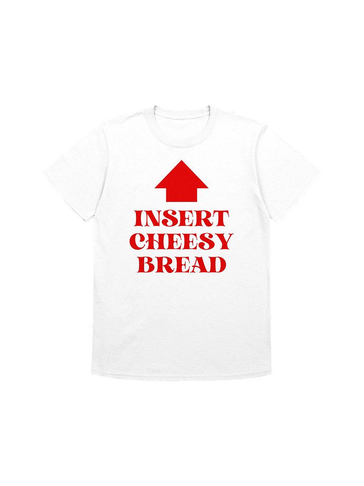 Insert Cheesy Bread Shirt product image (1)