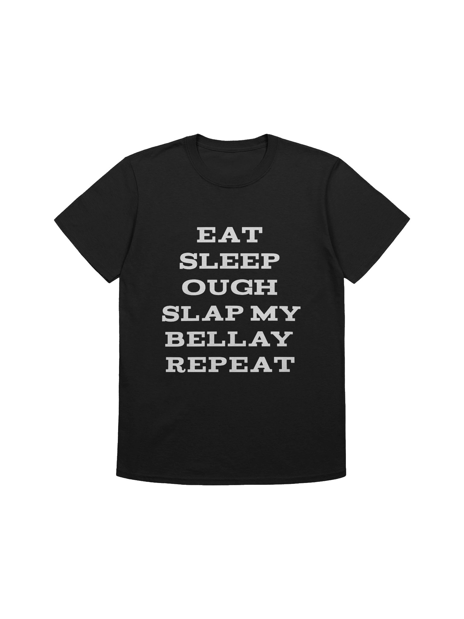 Eat Sleep Ough Slap My Bellay Repeat Shirt product image (1)