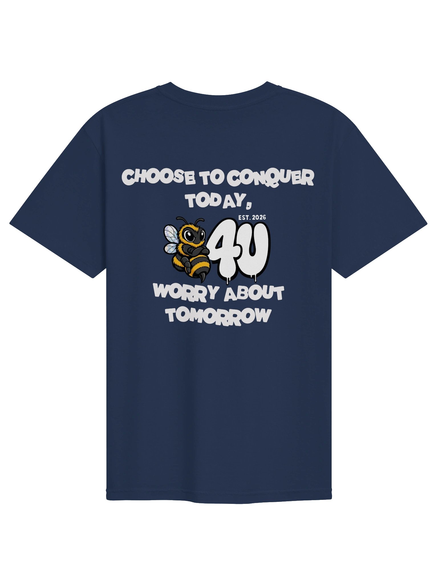 CHOOSE TO CONQUER TODAY B4U WORRY ABOUT TOMORROW Graphic Tee product image (50)