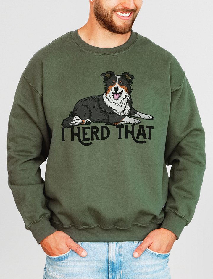I Herd That Sweatshirt of a Border Collie (Tricolor) | Funny Shirt for Herding Dog Paw-rents product image (2)