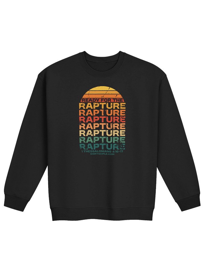 Ready For The Rapture Sweatshirt product image (1)