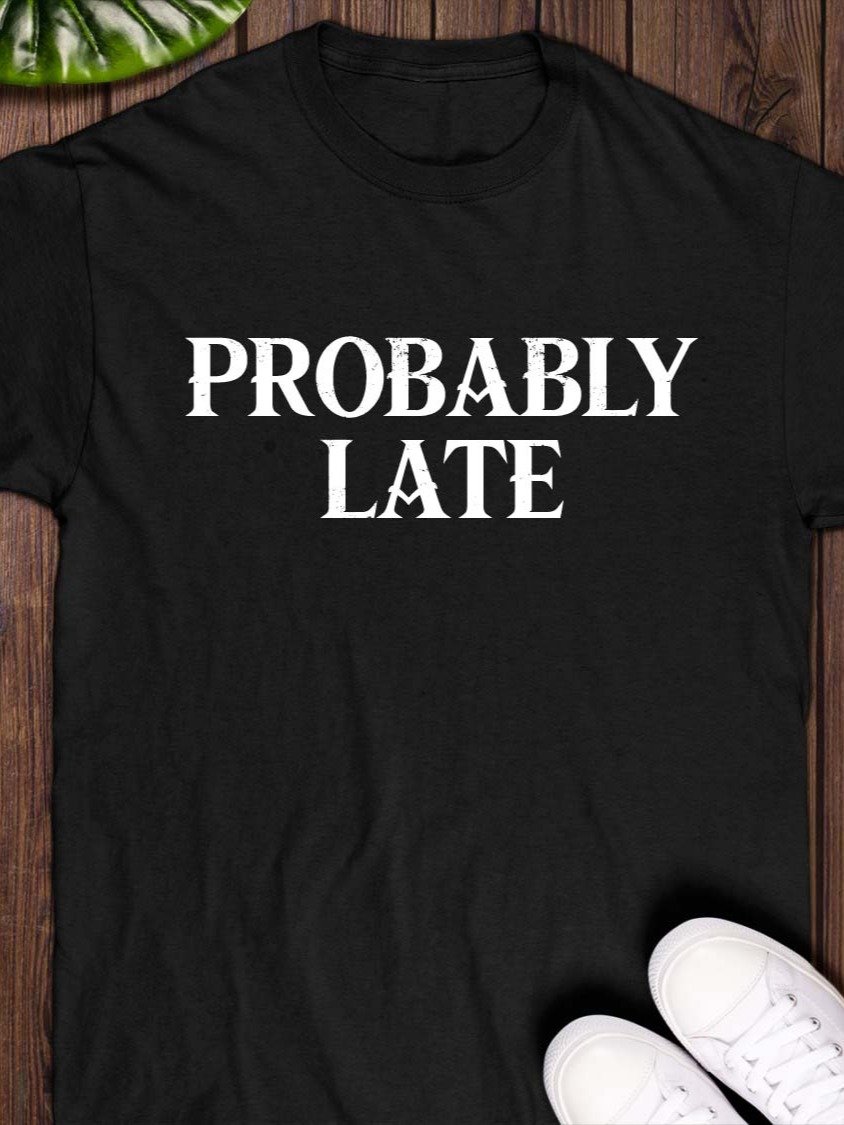 Probably Late T-Shirt product image (1)