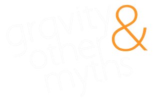 Gravity and Other Myths
