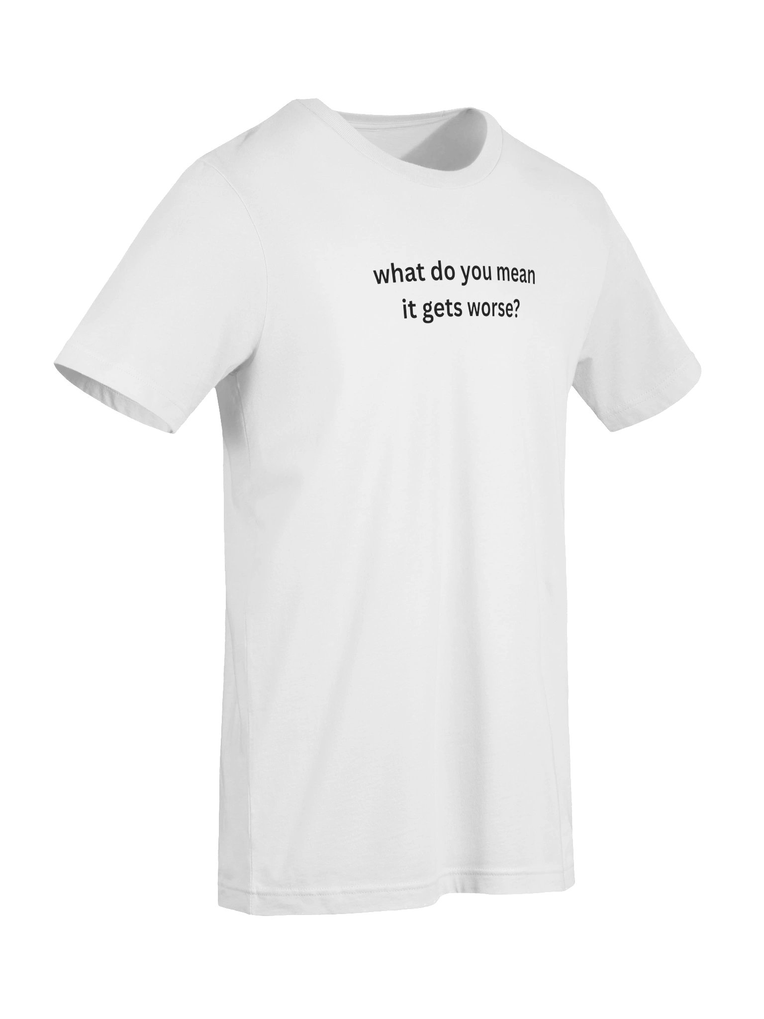 T-Shirt | wdym it gets worse? - White product image (7)