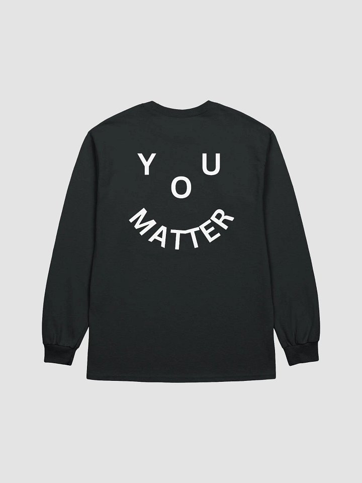 You Matter : - ) Full Back Print Design Ultra Cotton Long Sleeve T-Shirt - Black product image (1)