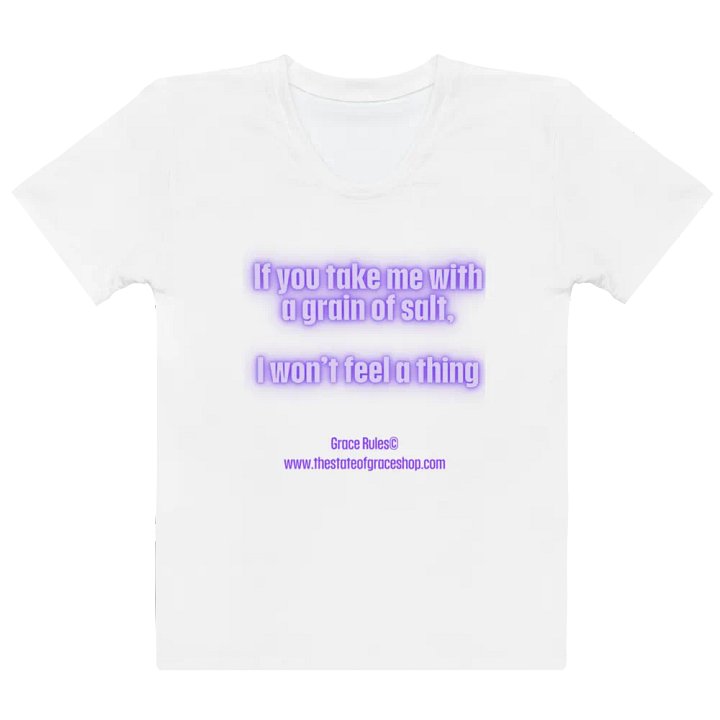 FUNNY TEES 4 U FOR WOMEN - “If you take me with a grain of salt, I won’t feel a thing.” product image (2)