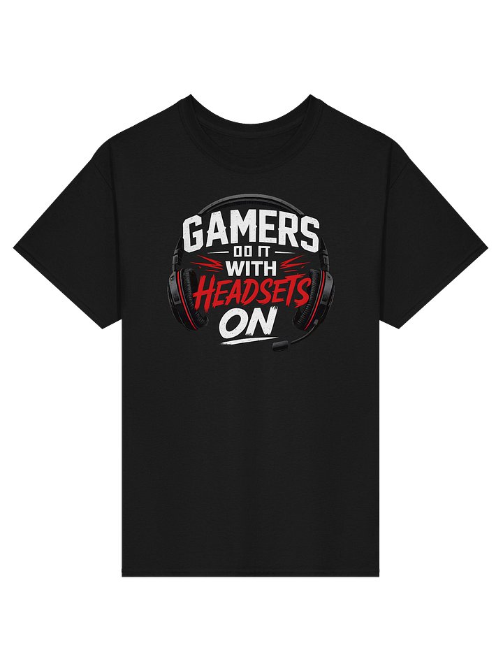 Gamers Do It With Headsets On Gamer T-Shirt product image (1)
