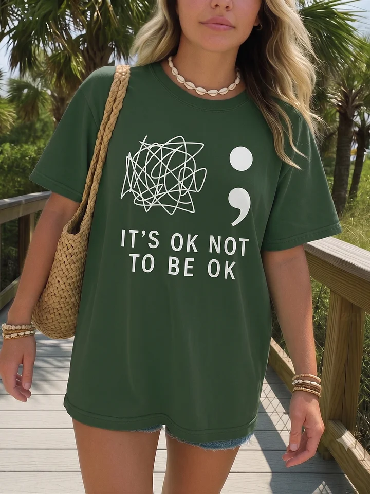 It’s OK Not To Be OK – Semicolon Mental Health Awareness T-Shirt product image (2)