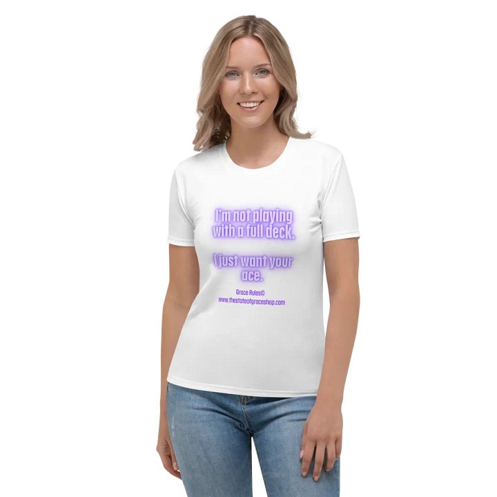 FUNNY TEES 4 U FOR WOMEN - “I’m not playing with a full deck. I just want your ace.” product image (1)
