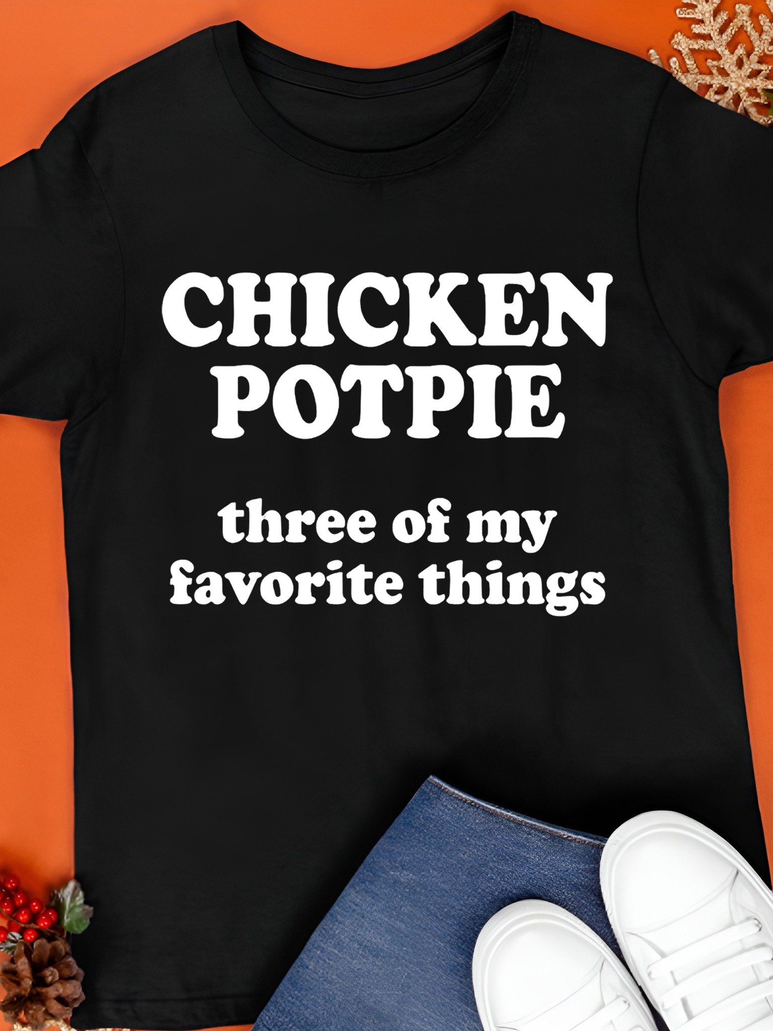 Chicken Pot Pie Three of My Favorite Things Shirt product image (1)