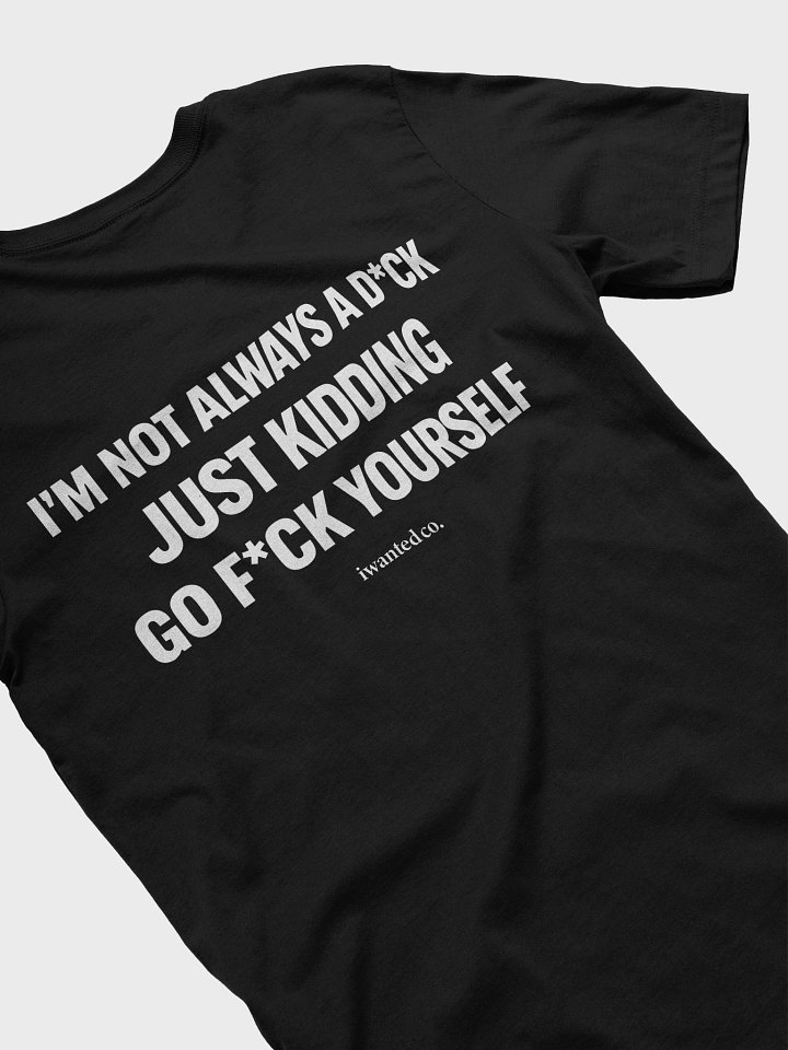 I’m Not Always a D*ck Tee product image (2)