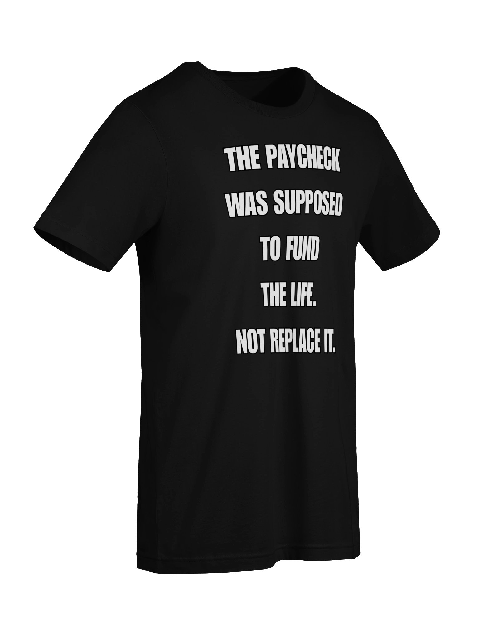 THE PAYCHECK WAS SUPPOSED TO FUND THE LIFE. NOT REPLACE IT product image (13)