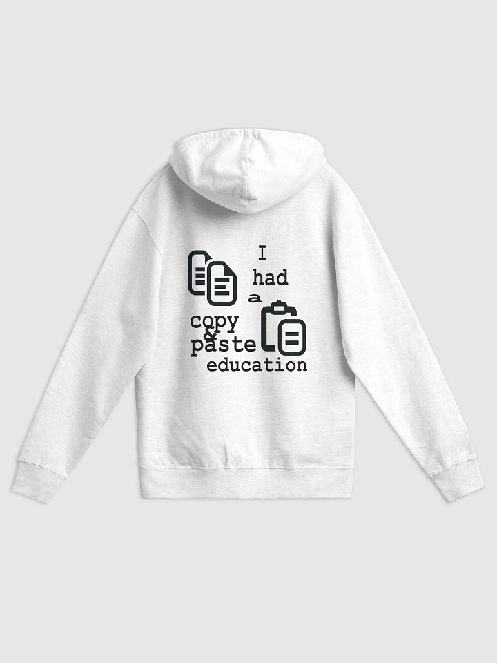 I Had A Copy & Paste Education - Black - Independent Trading Co. Fleece Zip Up Hoodie product image (1)