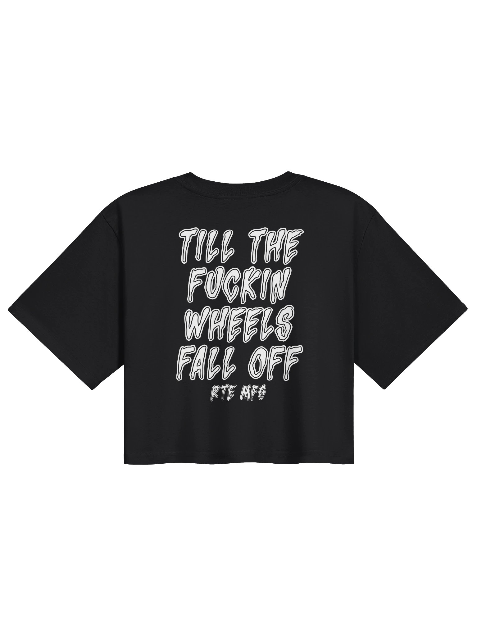 TILL THE FN WHEELS FALL OFF CROP product image (1)