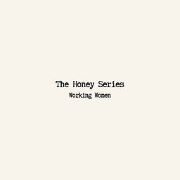The Honey Series - Working Women