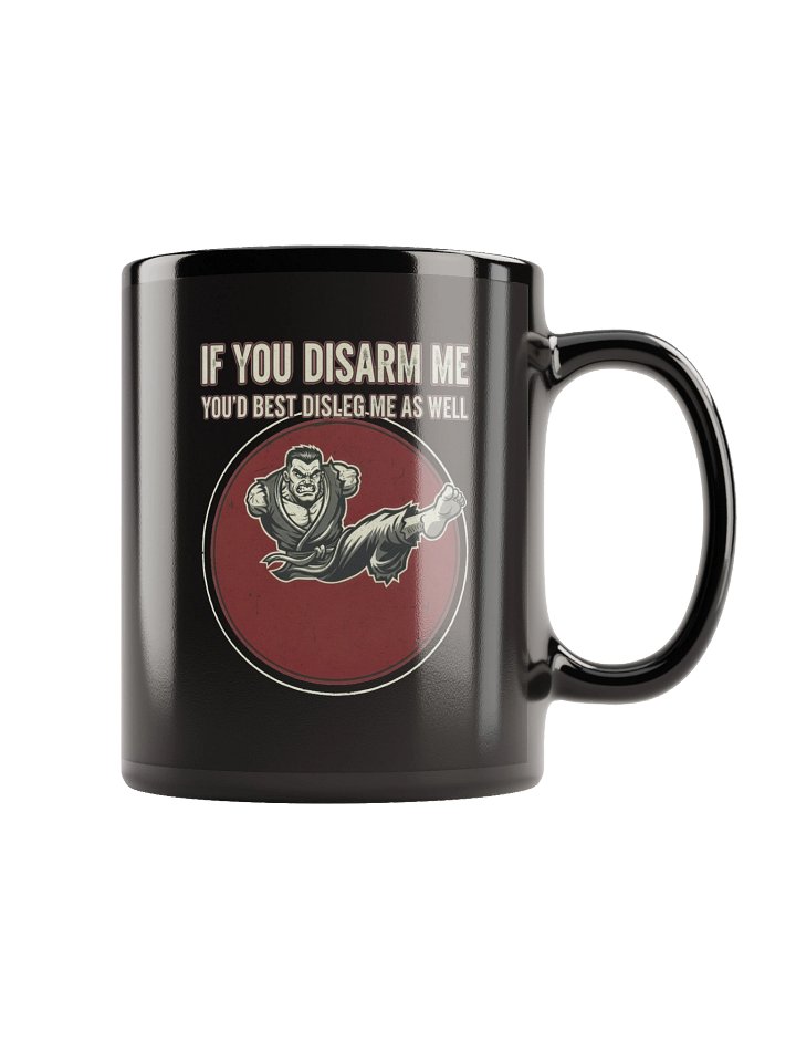 “If You Disarm Me, You’d Best Disleg Me as Well.” – Black Mug product image (1)