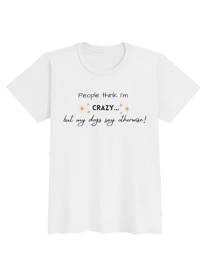People Think I'm Crazy Shirt product image (3)