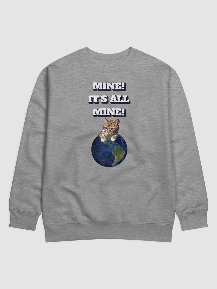 Mine! It's All Mine! Funny Cat Lovers Sweatshirt product image (6)